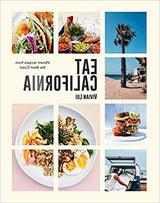 Eat California: Vibrant Recipes from the West Coast